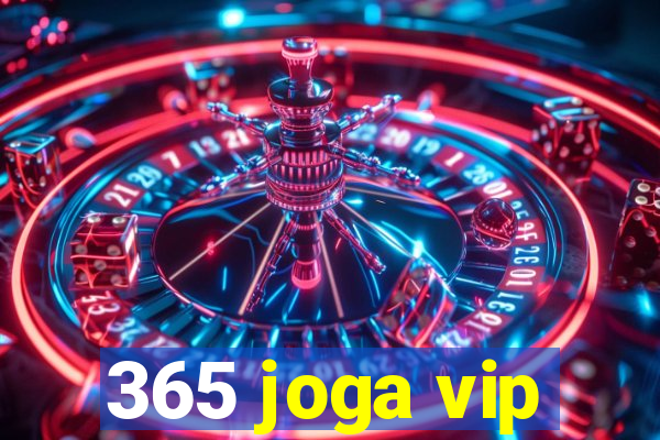 365 joga vip